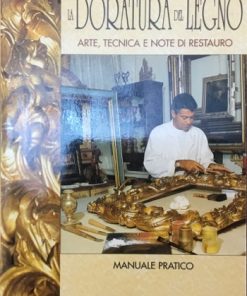 La doratura del legno. Arte, tecnica e note di restauro. Manuale pratico