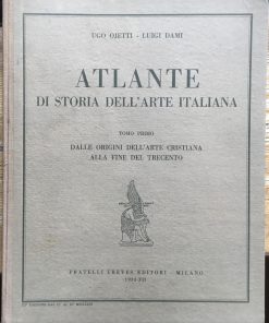 Atlante di Storia dell’Arte Italiana. Tomo primo. Dalle origini dell’arte cristiana alla fine del trecento. III Edizione