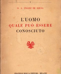 De Sousa, Inglez L’UOMO QUALE PUÒ ESSERE CONOSCIUTO F.lli Bocca 1951