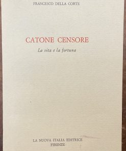 Catone Censore. La vita e la fortuna