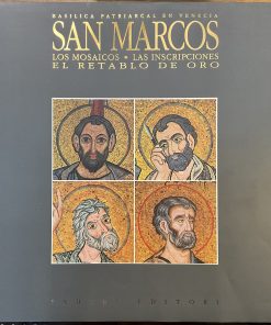 Basilica Patriarcal en Venecia. San Marcos. Los Mosaicos. Las Inscripciones. El Retablo de Oro