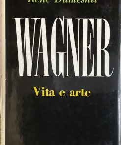 Wagner. Vita e arte.