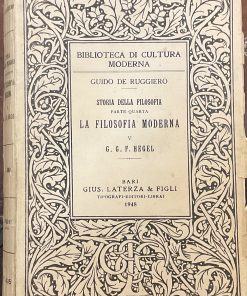 Storia della Filosofia. Parte quarta. La Filosofia Moderna. Volume V. G.G.F Hegel