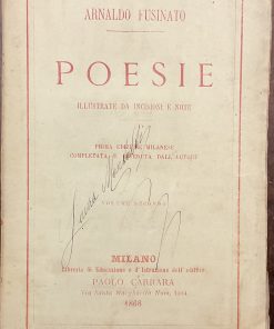 Poesie di Arnaldo Fusinato. Illustrate da incisioni e note. Prima edizione milanese. Volume secondo