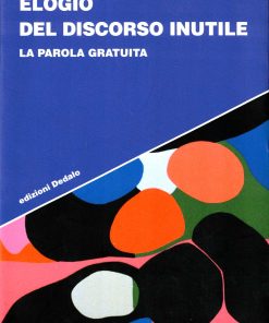 Pietro Barcellona – Elogio del discorso inutile – Dedalo 2010