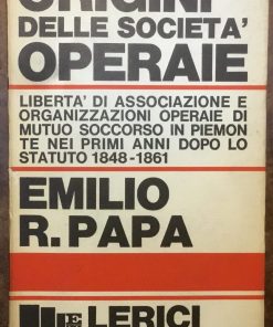 Origini delle Società Operaie. Libertà di associazione e organizzazioni operaie di Mutuo Soccorso in Piemonte nei primi anni dopo lo Statuto 1848-1861