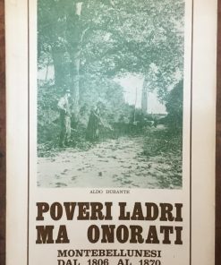 Poveri ladri ma onorati. Montebellunesi dal 1806 al 1870. Prima edizione