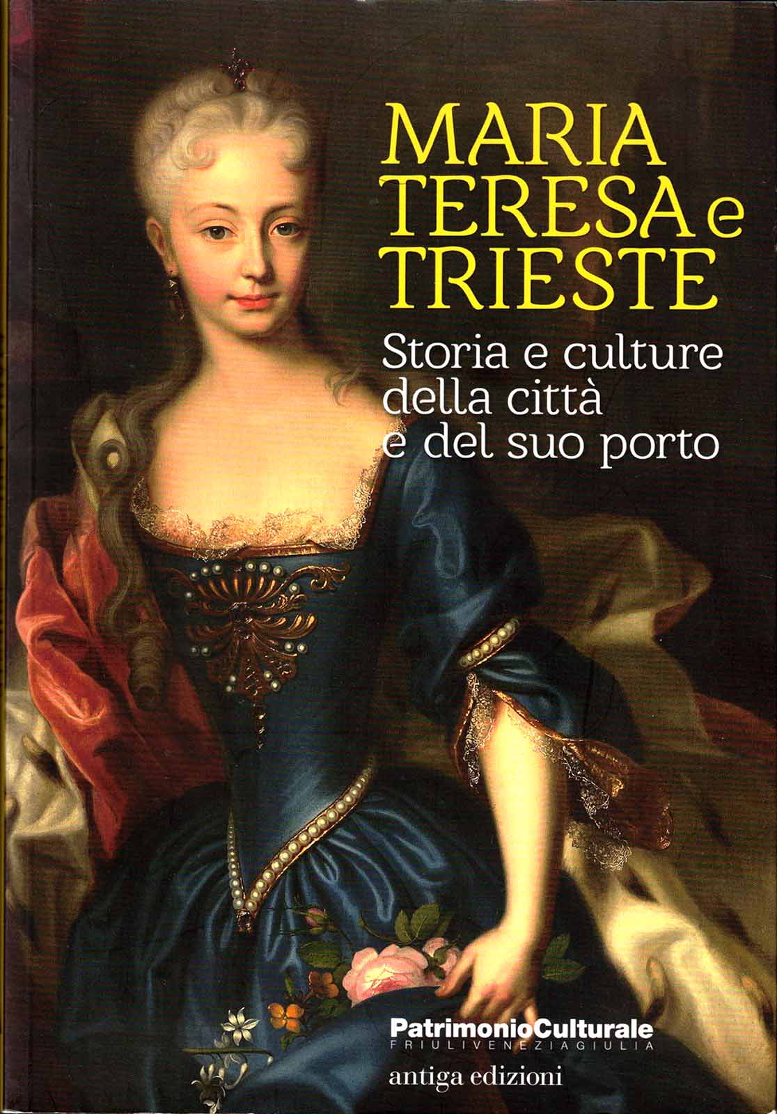 Maria Teresa e Trieste: Storia della città e del suo porto – 2017