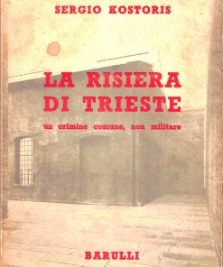 Sergio Kostoris – La risiera di Trieste – Barulli 1974